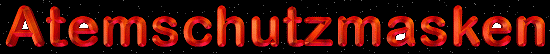 Selbstschutz , Arbeitsschutz , Zivilschutz....Masken und Filter für Ihre Sicherheit