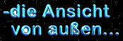 gleich gibt es die Ansicht auch von innen ....